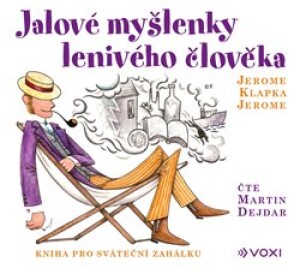 Product detail of Jalové myšlenky lenivého člověka. Kniha pro sváteční zahálku, CD - Jerome Klapka Jerome