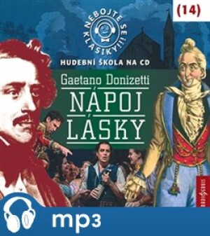 Product detail of Nebojte se klasiky! 14 Gaetano Donizetti: Nápoj lásky, mp3 - Gaetano Donizetti
