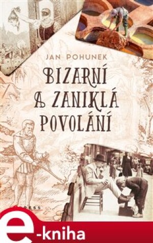Product detail of Bizarní a zaniklá povolání - Jan Pohunek
