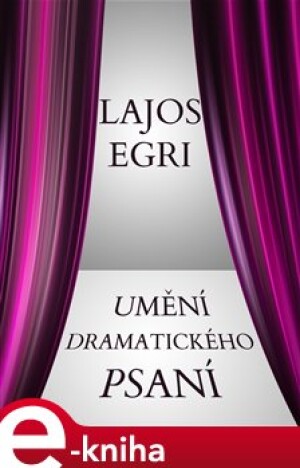 Product detail of Umění dramatického psaní - Lajos Egri