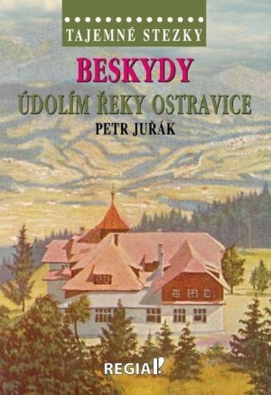 Product detail of Tajemné stezky - Beskydy: Údolím řeky Ostravice - Petr Juřák