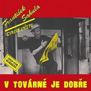 Product detail of V továrně je dobře (Remastered 2022) - František Sahula