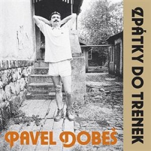 Product detail of Zpátky do trenek (30th Anniversary edition) - Pavel Dobeš