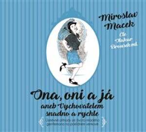Product detail of Ona, oni a já aneb Vychovatelem snadno a rychle - Miroslav Macek