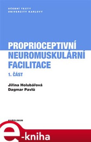Product detail of Proprioceptivní neuromuskulární facilitace 1.část - Jiřina Holubářová, Dagmar Pavlů