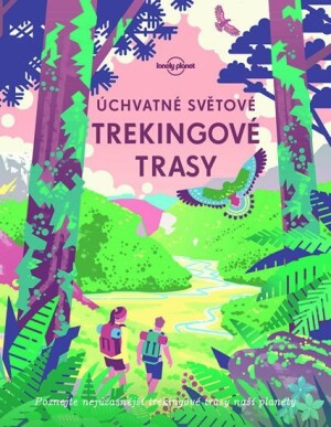Product detail of Úchvatné světové trekingové trasy - kolektiv autorů