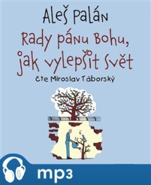 Product detail of Rady pánu Bohu, jak vylepšit svět, mp3 - Aleš Palán