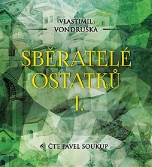 Product detail of Sběratelé ostatků I. - Vlastimil Vondruška