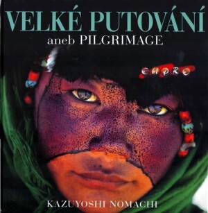 Product detail of Velké putování aneb PILGRIMAGE - Kazuyoshi Nomachi