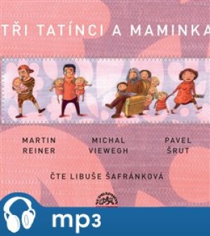Product detail of Tři tatínci a maminka, mp3 - Martin Reiner, Michal Viewegh, Pavel Šrut