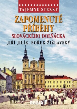 Product detail of Tajemné stezky - Zapomenuté příběhy slováckého Dolňácka - Jiří Jilík