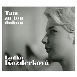 Product detail of Laďka Kozderková: Tam za tou duhou - 2 CD - Laďka Kozderková