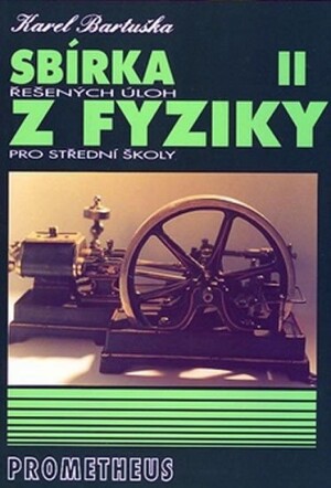 Product detail of Sbírka řešených úloh z fyziky pro střední školy II.- Molekulová fyzika a termika, Mechanické kmitání a vlnění - Karel Bartuška