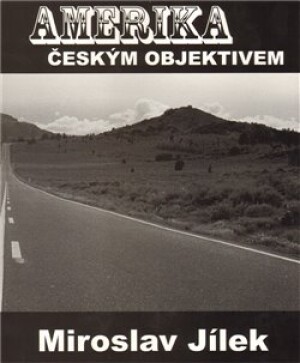Product detail of Amerika českým objektivem - Miroslav Jílek
