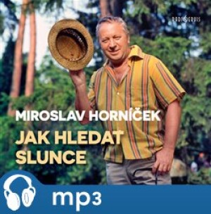 Product detail of Jak hledat slunce, mp3 - Miroslav Horníček