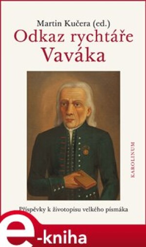 Product detail of Odkaz rychtáře Vaváka. Příspěvky k životopisu velkého písmáka