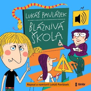 Product detail of Bláznivá škola - audioknihovna - Lukáš Pavlásek