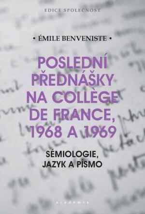 Product detail of Poslední přednášky na Collége de France 1968 a 1969 - Sémiologie, jazyk a písmo - Émile Benveniste
