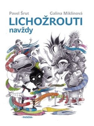 Product detail of Lichožrouti navždy - Pavel Šrut, Galina Miklínová