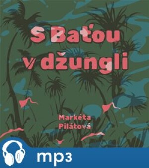 Product detail of S Baťou v džungli, mp3 - Markéta Pilátová