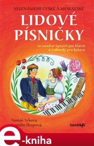 Product detail of Nejznámější české a moravské lidové písničky - Kamila Skopová, Tomáš Sýkora