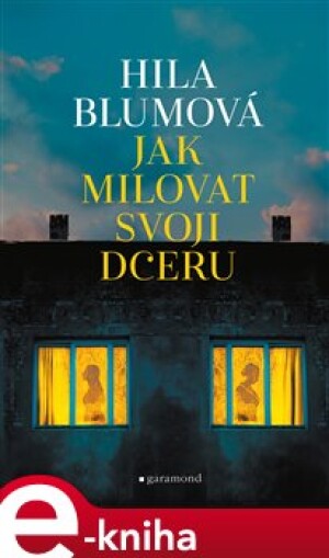 Product detail of Jak milovat svoji dceru - Hila Blumová