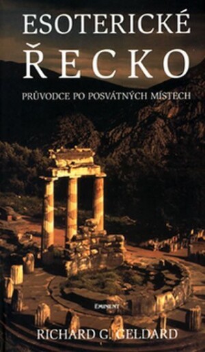 Product detail of Esoterické Řecko - Průvodce po posvátných místech - Richard G. Geldard