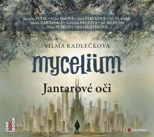 Product detail of Mycelium I - Jantarové oči - 2CDmp3 (čte J. Plesl, J. Stryková, K. Issová, J. Vlasák, V. Zawadská, J. Meduna, D. Pešková a další) - Vilma Kadlečková