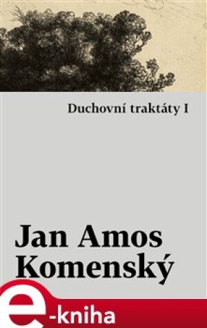 Product detail of Duchovní traktáty I / Duchovní traktáty II - Jan Amos Komenský