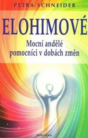 Product detail of Elohimové - Mocní andělé pomocníci v dobách změn - Petra Schneider