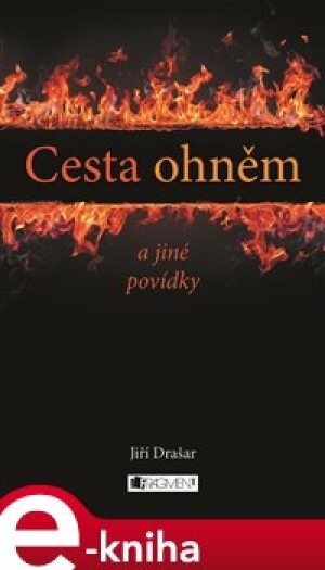 Product detail of Cesta ohněm a jiné povídky - Jiří Drašar