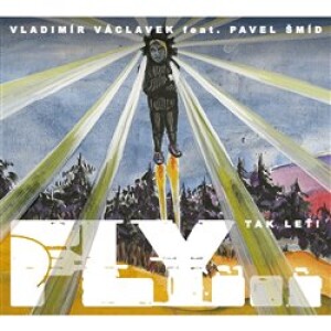 Product detail of Fly...Tak leť! - Vladimír Václavek, Pavel Šmíd