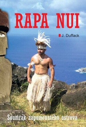 Product detail of Rapa Nui - Soumrak zapomenutého ostrova - J. J. Duffack