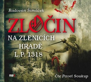 Product detail of Zločin na Zlenicích hradě L.P. 1318 - CDmp3 (Čte Pavel Soukup) - Radovan Šimáček