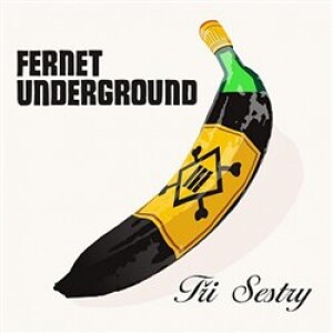 Product detail of Fernet Underground (Remastered 2023) - Tři sestry