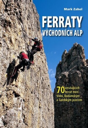 Product detail of Ferraty Východních Alp - 70 vzrušujících ferrat mezi Vídní, Bodamským a Gardským jezerem - Mark Zahel