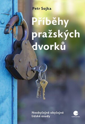 Product detail of Příběhy pražských dvorků - Neobyčejně obyčejné lidské osudy - Petr Sojka