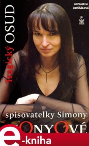 Product detail of Tragický osud spisovatelky Simony Monyové - Michaela Košťálová