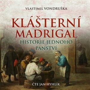 Product detail of Klášterní madrigal - Historie jednoho panství - CDmp3 (Čte Jan Hyhlík) - Vlastimil Vondruška