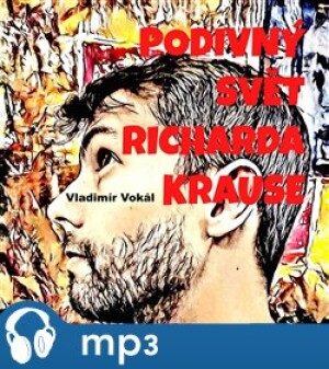 Product detail of Podivný svět Richarda Krause, mp3 - Vladimír Vokál