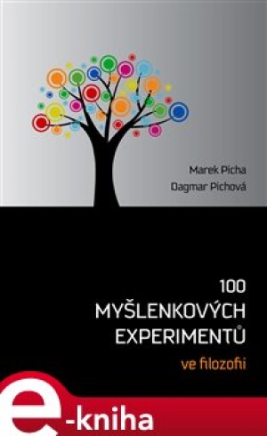 Product detail of 100 myšlenkových experimentů ve filozofii - Marek Picha, Dagmar Pichova