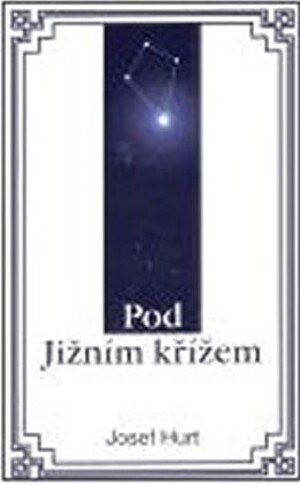 Product detail of Pod Jižním křížem - Josef Hurt