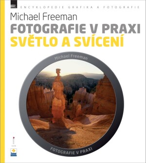 Product detail of Fotografie v praxi: SVĚTLO A SVÍCENÍ - Michael Freeman