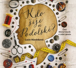 Product detail of Kdo šije u Podolské? - CDmp3 (Čte Lucie Hlavinková) - Lucie Hlavinková