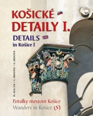 Product detail of Košické detaily I. Details in Košice I - Milan Kolcun; Stanislav Jiroušek; Alexander Jiroušek