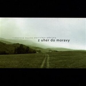 Product detail of Z Uher do Moravy &amp; Na derflandském poli (2CD) - Cimbálová muzika St. Gabriela