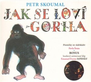 Product detail of Jak se loví gorila - Písničky ze slabikáře Pavla Šruta - CD - Petr Skoumal