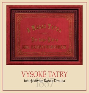 Product detail of Vysoké Tatry fotoobjektívom Karola Divalda / The High Tatras - Through the Photo Lens of Karol Divald (slovensky, anglicky) - Eva Potočná