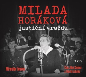 Product detail of Milada Horáková: justiční vražda (audiokniha) - Miroslav Ivanov