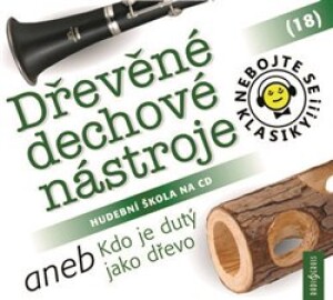 Product detail of Nebojte se klasiky! 18 Dřevěné dechové nástroje aneb Kdo je dutý jako dřevo